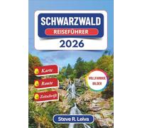 Schwarzwald Reiseführer 2026 (Vollfarbig): Entdecken Sie Deutschlands bezaubernde Dörfer, Wanderwege und Wasserfälle mit praktischen Tipps, Reiseroute ... (Ihr smarter Reisebegleiter (Vollfarbig))