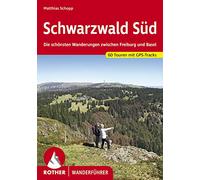 Schwarzwald Süd: Die schönsten Wanderungen zwischen Freiburg und Basel. 60 Touren mit GPS-Tracks