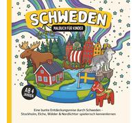 Schweden Malbuch für Kinder ab 4 Jahren: Eine bunte Entdeckungsreise durch Schweden - Stockholm, Elche, Wälder & Nordlichter spielerisch kennenlernen (Länder-Malbücher für Kinder)