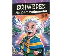 Schweden Mit Dem Wohnmobil: Entdeckertouren, Geheimtipps & Abenteuer - Mit dem Wohnmobil unterwegs, auch mit Kindern