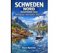SCHWEDEN NORD REISEFÜHRER 2026: Erkundung von Kiruna, Gällivare und den samischen Ländern unter Nordlichtern