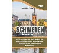 Schweden Reiseführer 2026: Ein skandinavisches Land, bekannt für seine reiche Geschichte, wunderschöne Landschaften und fortschrittliche Gesellschaft
