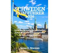 SCHWEDEN-REISEFÜHRER 2026: Entdecken Sie nordische Landschaften, Kultur, Küche und verborgene Schätze für Ihr perfektes Abenteuer
