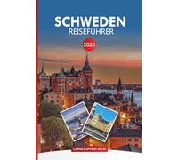SCHWEDEN Reiseführer 2026: Entdecken Sie skandinavische Städte, Natur und Fjordkultur