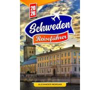 Schweden Reiseführer 2026: Entdecken Sie versteckte Schätze, historische Sehenswürdigkeiten, Reisetipps und unvergessliche Urlaubserlebnisse