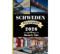 SCHWEDEN REISEFÜHRER 2026: Ihr Reisebegleiter zum Erkunden und Genießen der Attraktionen dieses Reiseziels, das man unbedingt besuchen muss. (Epische Reisen - Reiseführer-Serie)