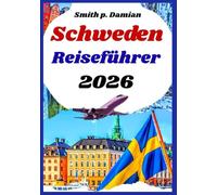 Schweden Reiseführer 2026: Insidertipps zu Städten, Natur und versteckten Schätzen Entdecken Sie mehr als nur Touristenattraktionen
