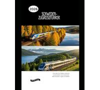 Schweden-Zugreiseführer 2026: Erkunden Sie Städte, arktische Landschaften und malerische Bahnstrecken in ganz Schweden. (Railway Journeys: The 2026 Train Travel Guide Collection)
