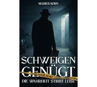 Schweigen genügt: Die Wahrheit stirbt leise - Kriminalroman