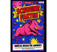 Schweine-Fakten: Unnützes Wissen für Landwirte: Dieses Buch voller Fakten ist das ideale Geschenk für clevere Jäger sowie eine originelle Überraschung für Metzger.
