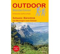 Schweiz: Bärentrek von Meiringen nach Gstaad: Unterwegs auf dem Fernwanderweg: Wanderrouten, Wegbeschreibung, Reise-Infos und GPS-Tracks für die Wanderung: 175 (Der Weg ist das Ziel)