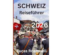 SCHWEIZ Reiseführer 2026