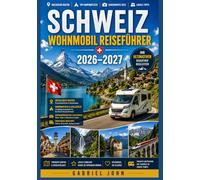 Schweiz Wohnmobil Reiseführer 2026-2027