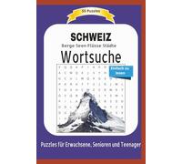 SCHWEIZ Wortsuche: Berge Seen Flüsse Städte | 55 Puzzles | Einfach zu lesen | Puzzles für Erwachsene, Senioren und Teenager | Ein perfektes Geschenk ... | Format 6x9 | 15,24 × 22,81 cm | 110 Seiten