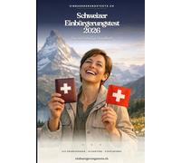Schweizer Einbürgerungstest 2026: Das vollständige Handbuch - 525 Übungsfragen, 26 Kantone, Staatskunde