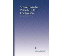 Schweizerische Zeitschrift für Forstwesen: Journal forestier suisse
