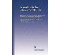 Schweizerisches lebensmittelbuch: Methoden für die untersuchung und normen für die beurteilung von lebensmitteln und gebrauchs gegenständen. Im ... # vom schweiz. Verein analytischer chemiker