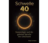 Schwelle 40: Numerologie und die geheime Sprache der Geburtszeit