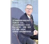 Schwerbehindert Durch Das Zuginferno Von Eschede - Wie Der Ice 884 Mei