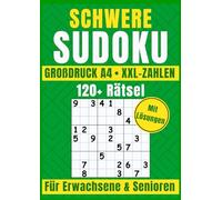 Schwere Sudoku XXL für Erwachsene & Senioren - Großdruck A4 mit extra großen Zahlen: 120+ schwere Rätsel für Gehirnjogging & Konzentrationstraining - inklusive Lösungen im Großformat