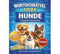 Schwere Wörtsuchrätsel rund um Hunde - für echte Rätselprofis: Große Buchstaben · Anspruchsvolle Wortsuchrätsel · Gehirntraining für Erwachsene: 1 (Die große Tier-Wortsuchrätsel-Reihe)