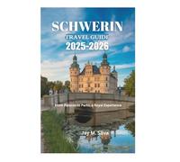 SCHWERIN TRAVEL GUIDE 2025-2026: From Palaces to Parks, a Royal Experience
