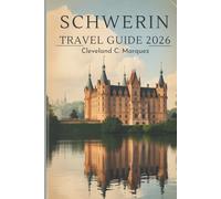 SCHWERIN TRAVEL GUIDE 2026: Hidden Charms and Lakefront Beauty in Northern Germany