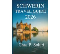 SCHWERIN TRAVEL GUIDE 2026: Your Friendly Companion to Exploring Northern Germany’s Hidden Gem