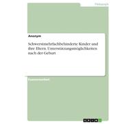 Schwerstmehrfachbehinderte Kinder und ihre Eltern. Unterstützungsmöglichkeiten nach der Geburt