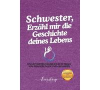 Schwester, Erzähl mir die Geschichte deines Lebens: Ein geführtes Erinnerungsjournal zum Teilen von Erinnerungen und Gedanken