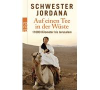 Schwester Jordana Auf einen Tee in der Wüste: 11.000 Kilometer b (Tapa blanda)