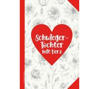 Schwiegertochter mit Herz: Beste Schwiegertochter Geschenk das schöne Notizbuch A5 mit Linien die praktische Geschenkidee für Schwiegertöchter die Frau vom Sohn oder Tochter das linierte Notizheft