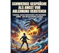 Schwierige Gespräche als Angst vor Ablehnung verstehen: Erkunden, warum Konfrontation sich bedrohlich anfühlt - und wie du trotzdem sprichst