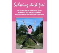 Schwing dich frei- was hat Hulahoop mit glücklichsein zu tun und wie könnte es auch dein Leben verändern?