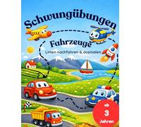 Schwungübungen Fahrzeuge ab 3 Jahren: Linien nachfahren & ausmalen - Förderung der Feinmotorik für Kinder ab 3 Jahren
