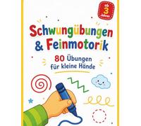 Schwungübungen & Feinmotorik: 80 Übungen für kleine Hände ab 3 Jahren - Mit gepunkteten Linien zum Nachfahren, Spiralen, Wellen und Labyrinthen: 80 Übungen für kleine Hände ab 3 Jahren