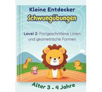 Schwungübungen Für Kinder Ab 3 Jahren: Fortgeschrittene Linien, Schleifen und geometrische Formen zur Förderung der Feinmotorik und Stiftführung für Kinder von 3-4 Jahren (Global Kid Motorik-Reihe)