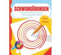 SCHWUNGÜBUNGEN: Schwungübungen, Übungsheft für die Vorschule . Ab 4 JAHREN Förderung der Konzentration und Feinmotorik. Buchstaben & Zahlen