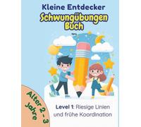 Schwungübungen und Malbuch ab 2 Jahren: Hand-Auge-Koordination, Richtungsstabilität und Feinmotorik für Kleinkinder von 2-3 Jahren (Global Kid Motorik-Reihe)