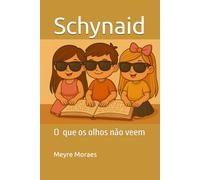 Schynaid: o que os olhos não veem