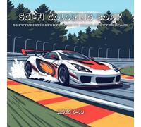Sci-Fi Coloring Book: 50 Futuristic Sports Cars to Color in Outer Space for Ages 5-10