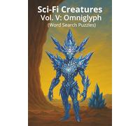 Sci-Fi Creatures Vol. V: Omniglyph: A Sci-Fi Word Search Adventure Through Crystalline Realms | 110 pages | 55 Puzzles | Great Gift