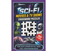 Sci-Fi Crossword Puzzle Book - Science Fiction Movies & TV Shows from the 1950s to 2020s: 60 Themed Puzzles for Adults & Teens | Trivia & Brain Games ... Lovers | 120 pages , 6x9inch Travel Edition