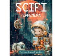 Sci-Fi Ephemera Book: High Quality Images Of High-Tech Products For Paper Crafts, Scrapbooking, Mixed Media, Junk Journals, Collage Art, Artist Trading Cards, and More.