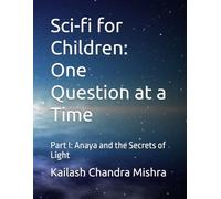 Sci-fi for Children: One Question at a Time: Part I: Anaya and the Secrets of Light