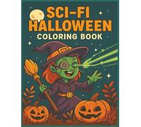 Sci-Fi Halloween Coloring Book: Coloring Fun with Easy-to-Color Halloween Robots, Cyber-Costumes, and Futuristic Frights | 8.5 x 11 inches, 40 pages | Great Gift for Relaxation, Travel, and Creative Downtime