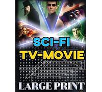 Sci-Fi TV Movie Word Search (Large Print): 50 futuristic puzzles - 1,000 hidden words • solutions included (U.S. TV Movie Word Search Series)