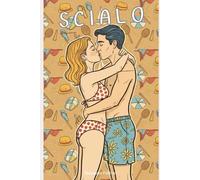 Scialo: Lezioni di felicità tra scogliere, sandali spaiati e un’ombra di granita al limone (Appunti di Campo tra Salse e Storie)