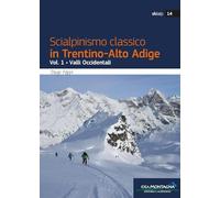 Scialpinismo classico in Trentino-Alto Adige. Valli Occidentali (Vol. 1)