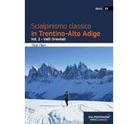 Scialpinismo classico in Trentino-Alto Adige. Valli Orientali (Vol. 2) (Skialp)
